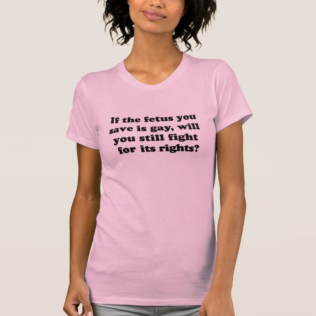 WENN IHR FÖTUS HOMOSEXUELL IST T-Shirt (Vorderseite)