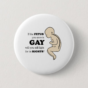 WENN IHR FÖTUS HOMOSEXUELLER WILLE IST, KÄMPFEN BUTTON