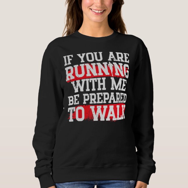 Wenn Ihr Lauf mit mir vorbereitet ist, um Läufer z Sweatshirt (Vorderseite)