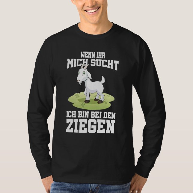 Wenn Ihr Mich Secht Ich bin bei Den Ziegen T-Shirt (Vorderseite)