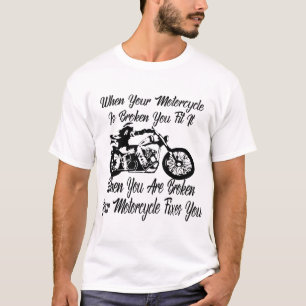Wenn Ihr Motorrad kaputt ist, reparieren Sie es, w T-Shirt