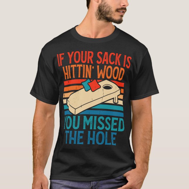 Wenn Ihr Sack ist Hittin Wood Cornhole Player Bagg T-Shirt (Vorderseite)