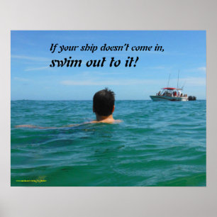 Wenn Ihr Schiff nicht hereinkommt, SCHWIMMEN Sie Poster