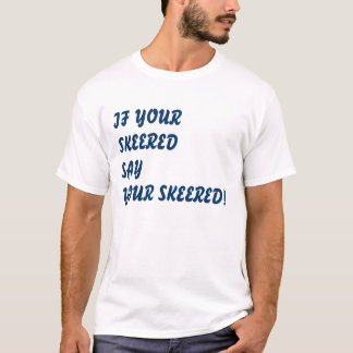 WENN IHR SKEERED T-Shirt