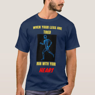 Wenn Ihre Beine müde sind, laufen Sie mit Ihrem He T-Shirt