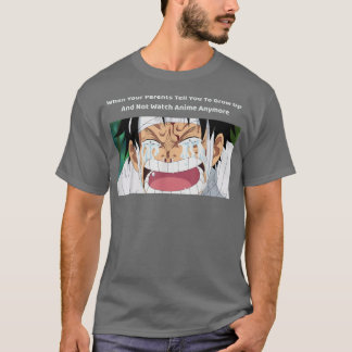 Wenn Ihre Eltern Ihnen sagen, dass Sie aufwachsen  T-Shirt