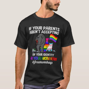 Wenn Ihre Eltern Ihre Identität nicht akzeptieren T-Shirt