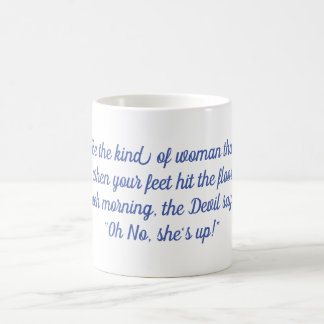 Wenn ihre Füße den Boden schlagen, sagt der Teufel Kaffeetasse