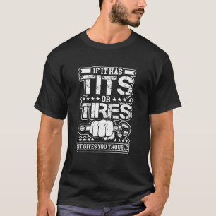 Wenn Iit Reifen hat, gibt es Probleme mit dem Auto T-Shirt