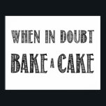 Wenn im Zweifel, backen Sie ein Tortenster in Schw Poster<br><div class="desc">Wenn im Zweifel,  backen Sie ein Tortenster in Schwarz</div>