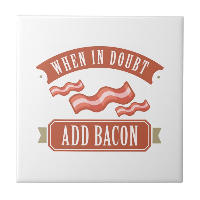 Wenn im Zweifel Bacon hinzufügen Fliese (Vorderseite)