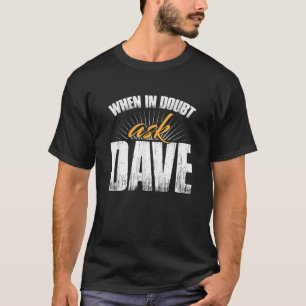 Wenn im Zweifel Dave Gefragt T-Shirt