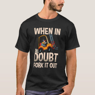 Wenn im Zweifel Gabel es aus Lager Gabelstapler La T-Shirt