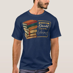 Wenn im Zweifel gehen Sie auf das Bibliothekbuch L T-Shirt