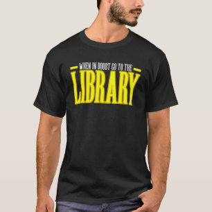 Wenn im Zweifel gehen Sie in die Bibliothek T-Shirt