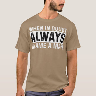 Wenn im Zweifel immer die Schuld eines Mannes lust T-Shirt