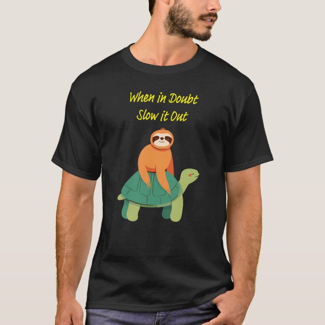 "Wenn im Zweifel, langsamer" Faulheit und Schildkr T-Shirt (Vorderseite)