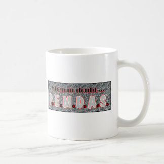 Wenn im Zweifel, P.E.M.D.A.S. Kaffeetasse