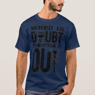 Wenn im Zweifel zu zerstreuen ist es dumm Bike Fun T-Shirt