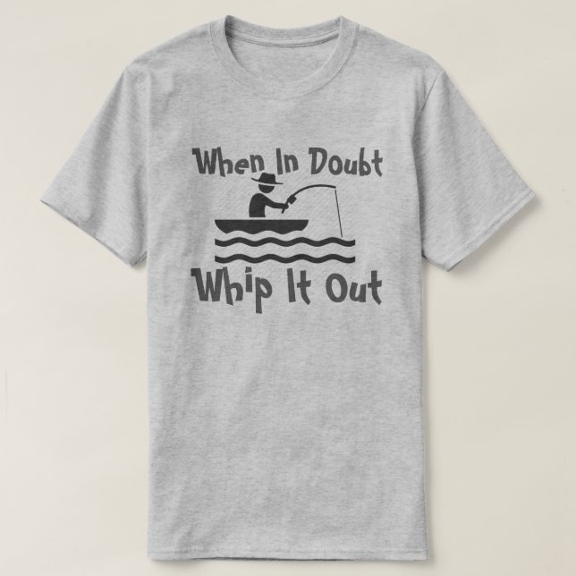 wenn in der Zweifelspeitsche es heraus T-Shirt (Design vorne)