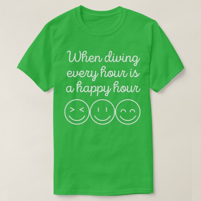Wenn jede Stunde taucht, ist eine glückliche Stund T-Shirt (Design vorne)