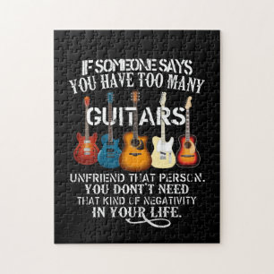 Wenn jemand sagt, dass du zu viele Gitarren hast, 
