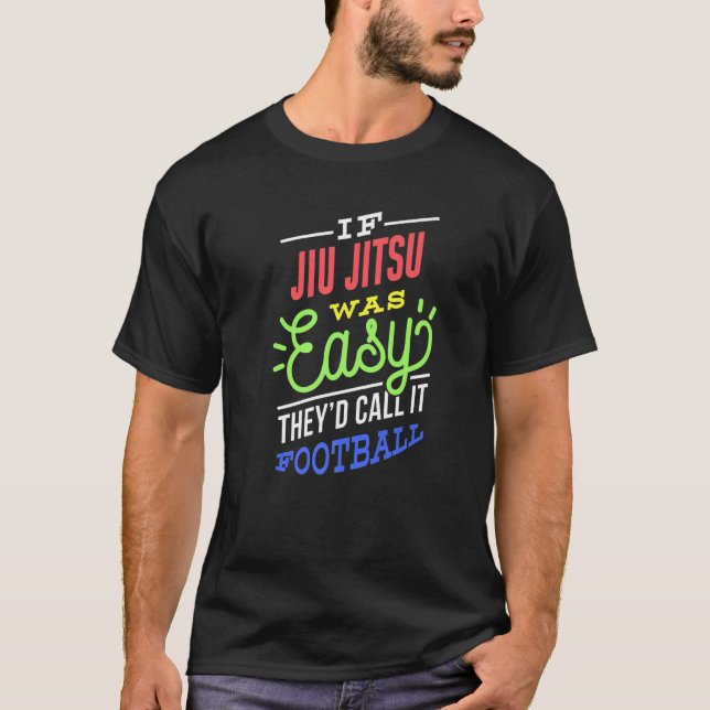 Wenn Jiu Jitsu war einfach Sprichwort Funny Jiu Ji T-Shirt (Vorderseite)