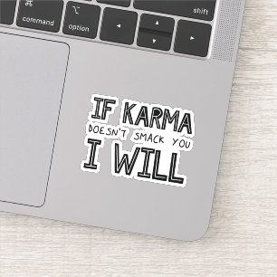 Wenn Karma dich nicht erstickt, werde ich es tun Aufkleber