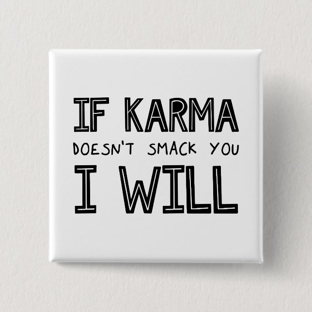 Wenn Karma dich nicht erstickt, werde ich es tun Button (Vorderseite)
