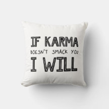 Wenn Karma dich nicht erstickt, werde ich es tun