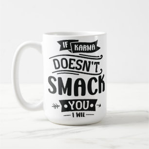 Wenn Karma nicht funktioniert Kaffeetasse