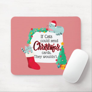 Wenn Katzen Weihnachtskarten schicken würden, würd Mousepad