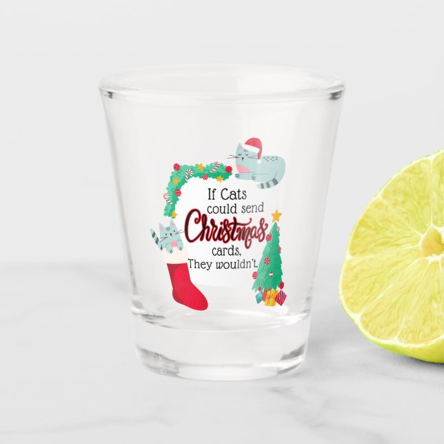 Wenn Katzen Weihnachtskarten schicken würden, würd Schnapsglas (Vorderseite)