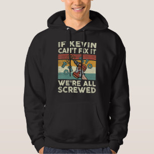 Wenn Kevin das Problem nicht lösen kann, sind wir Hoodie