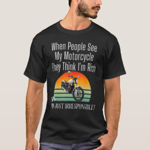 Wenn Leute mein Motorrad sehen, denken sie, ich bi T-Shirt