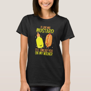 Wenn Liebe Senf wäre, beschmiere ich dein Essen T-Shirt