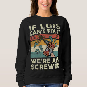 Wenn Luis es nicht reparieren kann, sind wir alle Sweatshirt