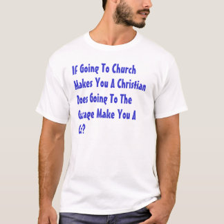 Wenn macht das Gehen zur Kirche Sie ein T-Shirt
