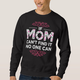 Wenn Mama Canu2019t finden, kann es niemand für Fr Sweatshirt