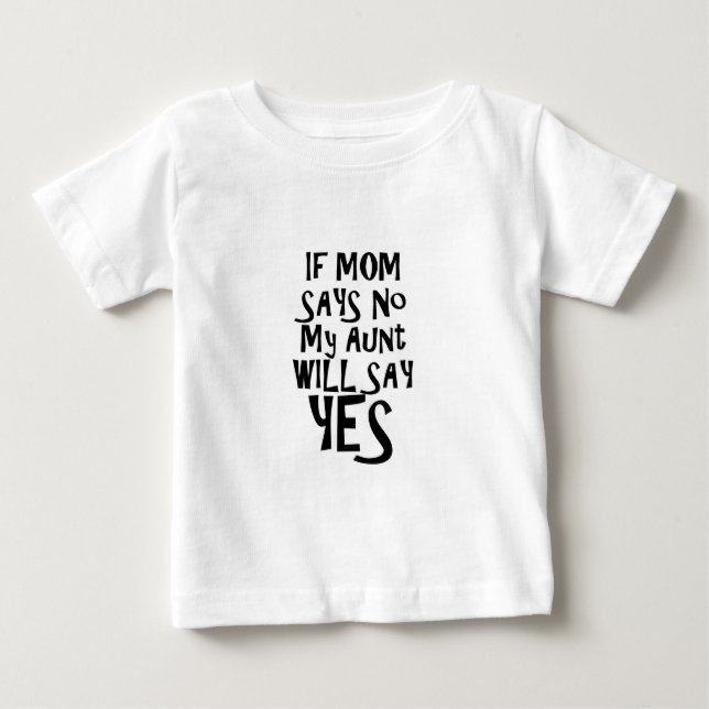 Wenn Mama nein sagt meine Tante ja? Baby T-shirt (Vorderseite)