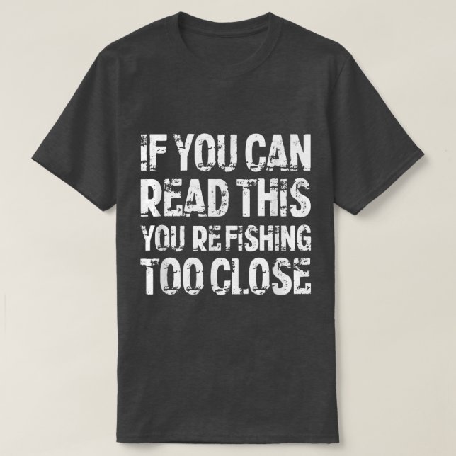 Wenn man das lesen kann, fischen Sie zu Nah T-Shirt (Design vorne)