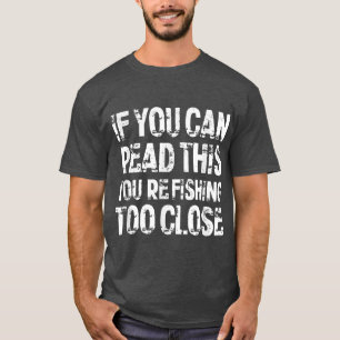 Wenn man das lesen kann, fischen Sie zu Nah T-Shirt