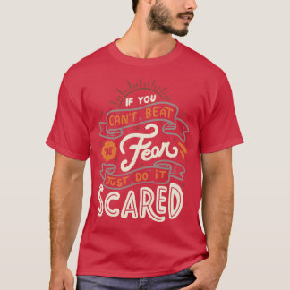 Wenn man die Angst nicht überwinden kann, macht es T-Shirt