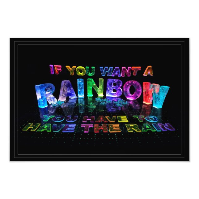 Wenn man einen Regenbogen Will, muss man den Regen Fotodruck (Vorne)