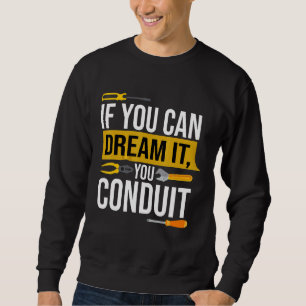Wenn man es träumen kann, konsumiert man den Elekt Sweatshirt