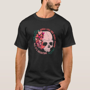 Wenn man im Inneren tot ist, aber es ist Valentins T-Shirt