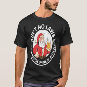 Wenn man mit Claus trinkt, gibt's keine Gesetze T-Shirt