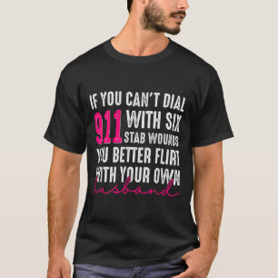 Wenn man mit sechs Stichwunden nicht 911 wählen ka T-Shirt