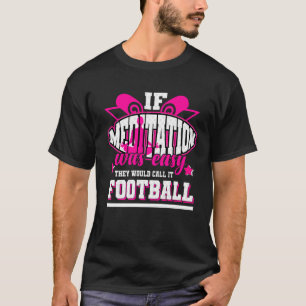 Wenn Meditation einfach wäre, würden sie es Fußbal T-Shirt