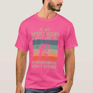 Wenn mein Basset-Hund dich nicht mag, gewann ich w T-Shirt